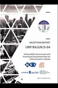 Cover Image of the 📂 D-01_Final Inception Report of Consultancy Services for  Vulnerability Assessment and Prioritized Investment Plan for critical assets Sub-components B1a, B1b, B1c, under Package No. URP/RAJUK/S-4